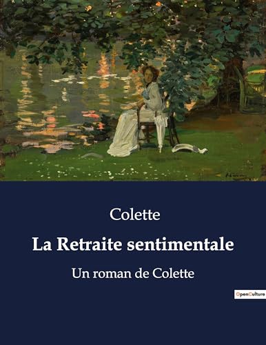 La Retraite sentimentale: Un roman de Colette La Retraite sentimentale: Un roman de Colette von Culturea
