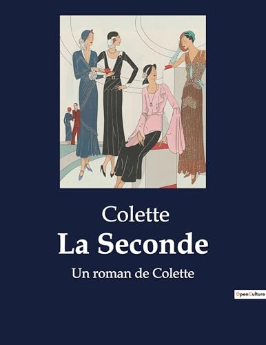 La Seconde: Un roman de Colette La Seconde: Un roman de Colette von Culturea