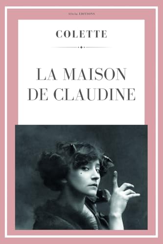 La maison de Claudine (Colette) von Alicia Editions
