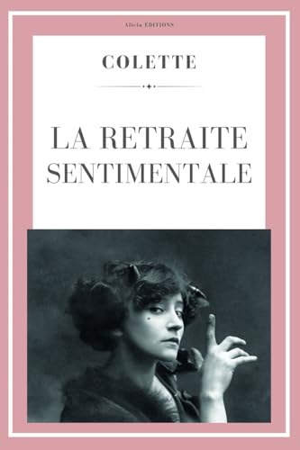 La retraite sentimentale (Colette) von Alicia Editions