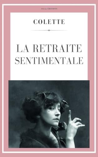 La retraite sentimentale (Colette) von Alicia Editions