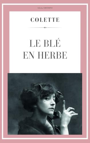 Le Blé en Herbe (Colette) von Alicia Editions