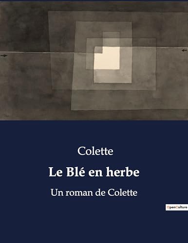 Le Blé en herbe: Un roman de Colette von Culturea