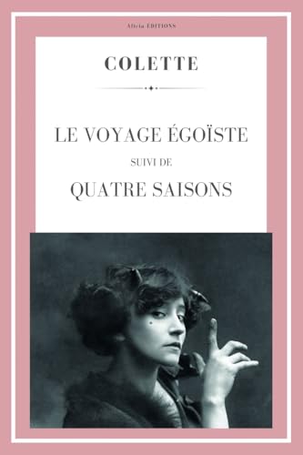 Le Voyage égoïste: Suivi de Quatre saisons von Alicia Editions