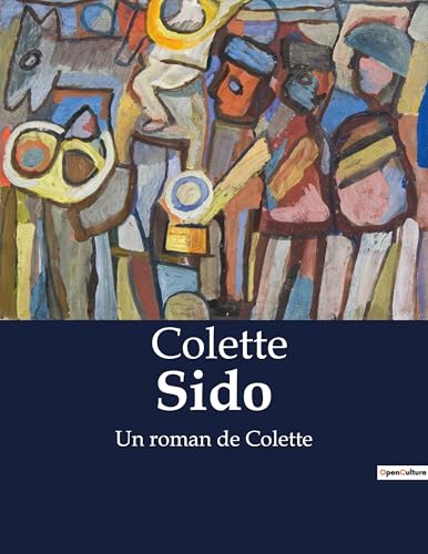 Sido: Un roman de Colette von Culturea