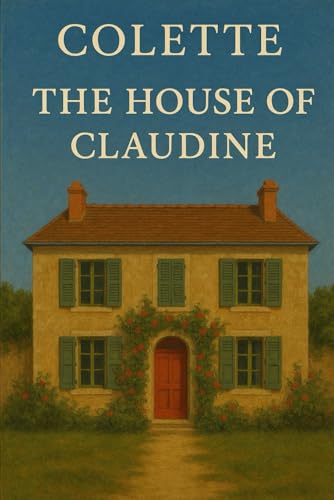 The House of Claudine: One Girl. One House. A Thousand Stories. The House of Claudine: One Girl. One House. A Thousand Stories. von Independently published