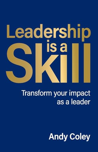 Leadership is a Skill: Transform your impact as a leader Leadership is a Skill: Transform your impact as a leader von Rethink Press