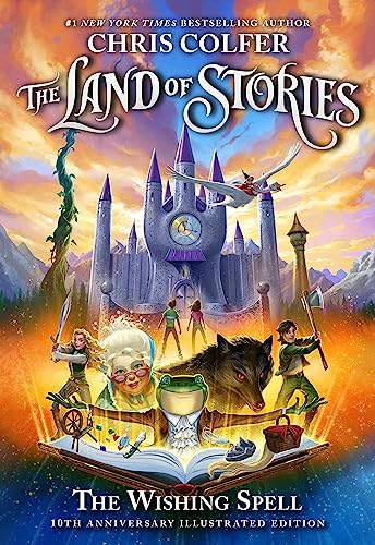 The Land of Stories: The Wishing Spell 10th Anniversary Illustrated Edition: Book 1