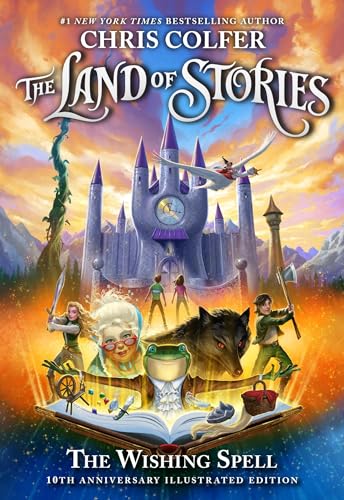 The Land of Stories: The Wishing Spell: 10th Anniversary Illustrated Edition