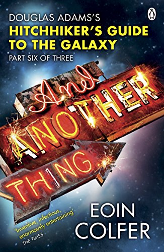 And Another Thing ...: Douglas Adams' Hitchhiker's Guide to the Galaxy. As heard on BBC Radio 4 And Another Thing ...: Douglas Adams' Hitchhiker's Guide to the Galaxy. As heard on BBC Radio 4