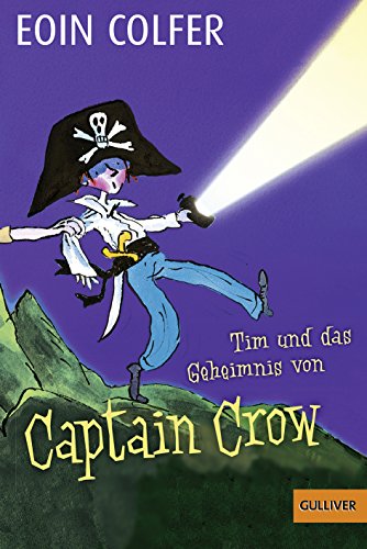 Tim und das Geheimnis von Captain Crow: Roman. Mit Bildern von Tony Ross Tim und das Geheimnis von Captain Crow: Roman. Mit Bildern von Tony Ross