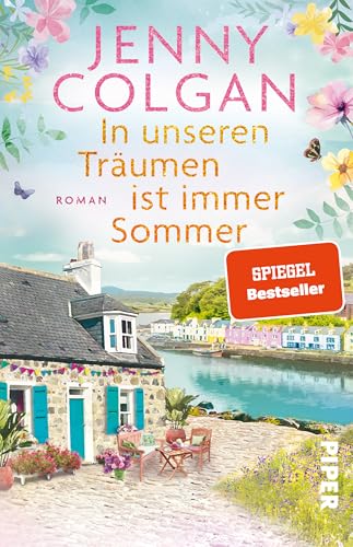In unseren Träumen ist immer Sommer: Roman | Heiter-gefühlvoller Sommerroman um Familie, Freiheit, Liebe an der wildromantischen Küste Schottlands von Piper Taschenbuch