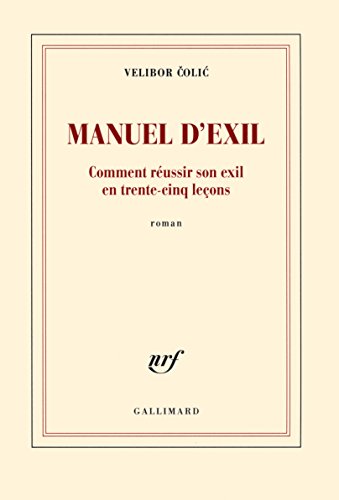 Manuel d'exil: comment reussir son exil en trente-cinq lecons
