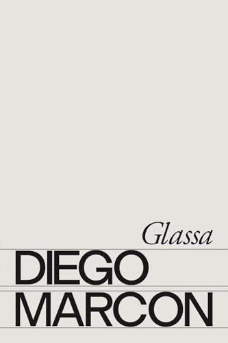 Diego Marcon: Glassa. Ediz. italiana e inglese von Lenz Press