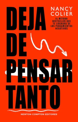 Deja de pensar tanto. Método bestseller. Libérate de los pensamientos negativos. (A contracorriente) von Newton Compton Editores