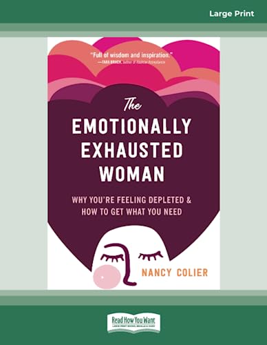 The Emotionally Exhausted Woman: Why You're Feeling Depleted and How to Get What You Need von ReadHowYouWant