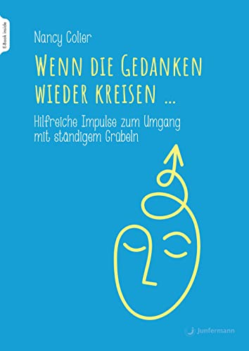 Wenn die Gedanken wieder kreisen...: Hilfreiche Impulse zum Umgang mit ständigem Grübeln von Junfermann Verlag