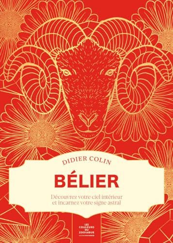 Bélier - Les couleurs du zodiaque: Découvrez votre ciel intérieur et incarnez votre signe astral von FIRST