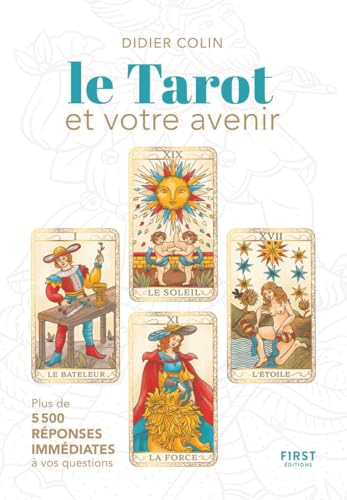 Le tarot et votre avenir: Le livre des interprétations et des évolutions probables, avec 1 jeu de 22 cartes à détacher von FIRST