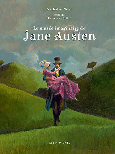 Le Musée imaginaire de Jane Austen: 1775-1817 - Amoureuse de la vie, écrivain de génie