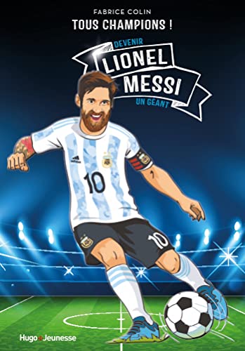 Lionel Messi - Tous champions: Devenir un géant