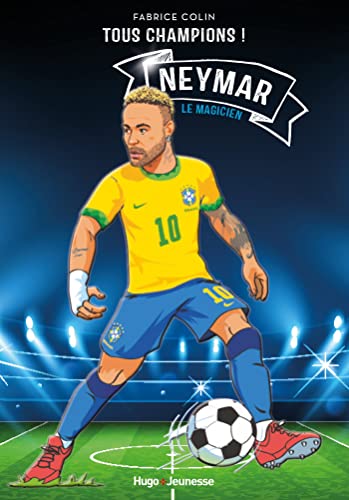 Neymar - Tous champions - Le magicien - Tome 6: Le magicien Neymar - Tous champions - Le magicien - Tome 6: Le magicien