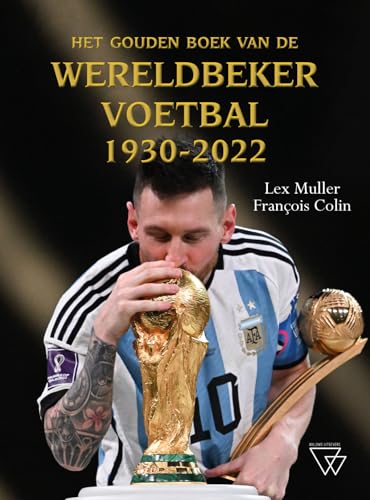 Het gouden Boek van de Wereldbeker Voetbal 1930-2022: Herziene editie WK Qatar 2022