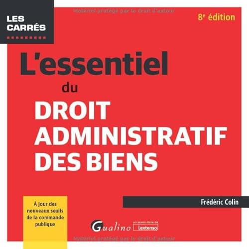 L'essentiel du droit administratif des biens: À jour des nouveaux seuils de la commande publique von GUALINO