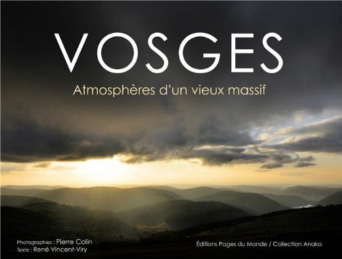 Vosges : Atmospheres d'un Vieux Massif: Atmosphères d'un vieux massif