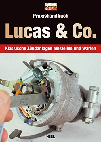 Praxishandbuch Lucas & Co.: Klassische Zündanlagen einstellen und warten (Edition Oldtimer Markt) von Heel Verlag GmbH