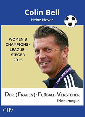 Der (Frauen)-Fußball-Versteher: Women's Champions-League Sieger 2015. Erinnerungen