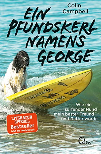 Ein Pfundskerl namens George: Wie ein surfender Hund mein bester Freund und Retter wurde