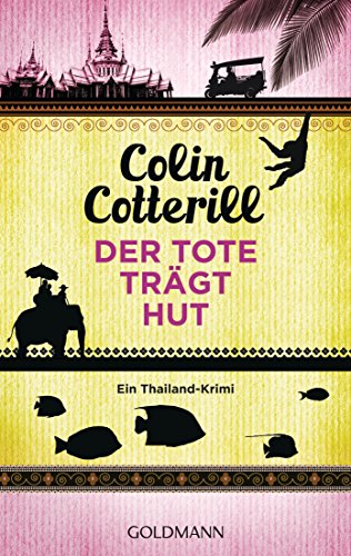 Der Tote trägt Hut - Jimm Juree 1: Ein Thailand-Krimi