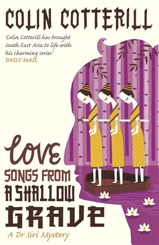 Love Songs From a Shallow Grave: Winner of the CWA Dagger in the Library 2009. A Dr. Siri Mystery