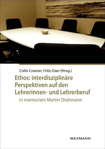 Ethos: interdisziplinäre Perspektiven auf den Lehrerinnen- und Lehrerberuf: In memoriam Martin Drahmann