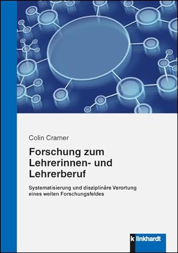 Forschung zum Lehrerinnen- und Lehrerberuf: Systematisierung und disziplinäre Verortung eines weiten Forschungsfeldes von Klinkhardt, Julius
