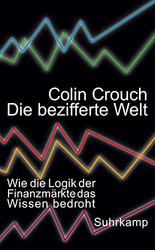 Die bezifferte Welt: Wie die Logik der Finanzmärkte das Wissen bedroht (suhrkamp taschenbuch) von Suhrkamp Verlag AG