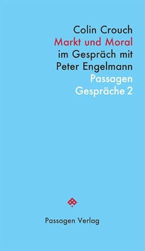 Markt und Moral: Im Gespräch mit Peter Engelmann (Passagen Gespräche)