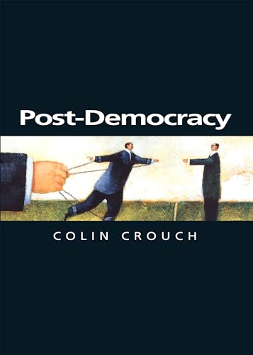 Post-Democracy (Themes for the 21st Century Series) von Polity