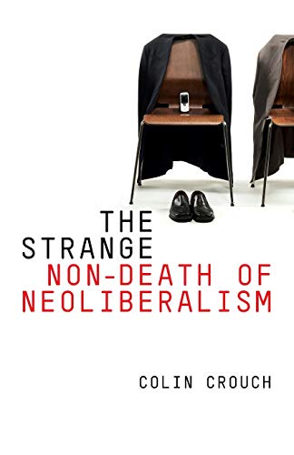 The Strange Non-Death of Neoliberalism von Polity
