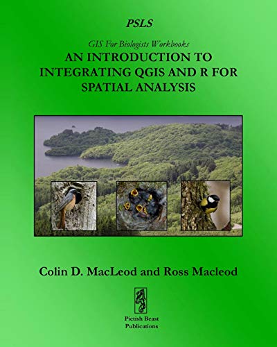 An Introduction To Integrating QGIS And R For Spatial Analysis (GIS For Biologists Workbooks, Band 1) von Pictish Beast Publications