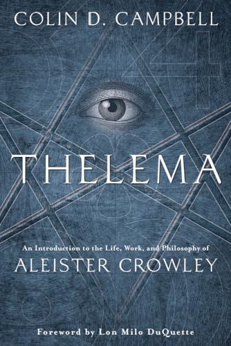 Thelema: An Introduction to the Life, Work & Philosophy of Aleister Crowley