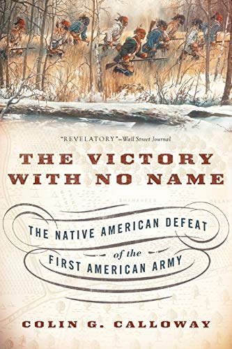 The Victory with No Name: The Native American Defeat of the First American Army von Oxford University Press, USA
