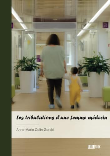Les tribulations d'une femme médecin Les tribulations d'une femme médecin von Publibook