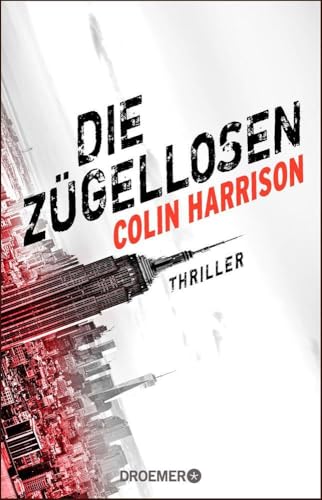 Die Zügellosen: Thriller von Droemer Taschenbuch