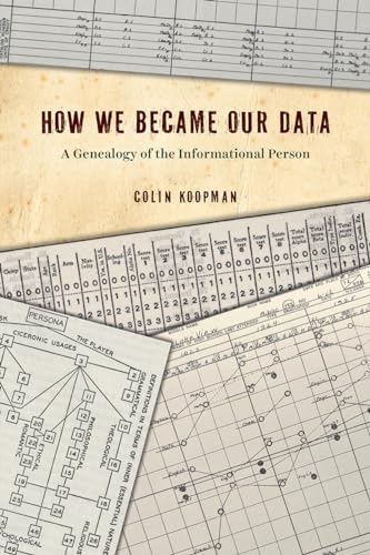 How We Became Our Data: A Genealogy of the Informational Person von University of Chicago Press