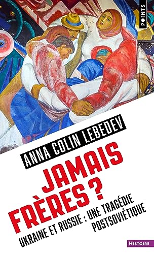 Jamais frères ?: Ukraine et Russie : une tragédie postsoviétique