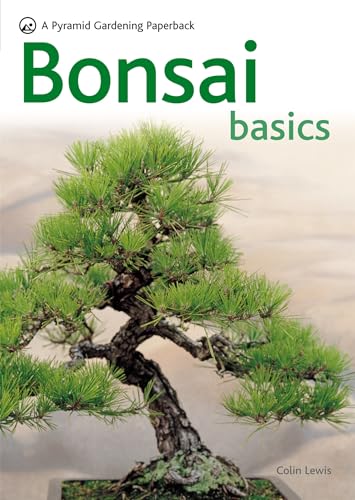 Bonsai Basics - A Comprehensive Guide to Care and Cultivation: A Pyramid Paperback (Pyramids)