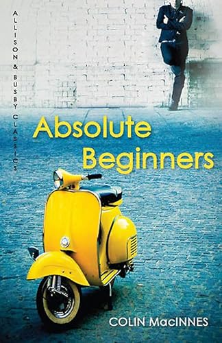 Absolute Beginners: The twentieth-century cult classic (Allison & Busby Classics) von Allison & Busby