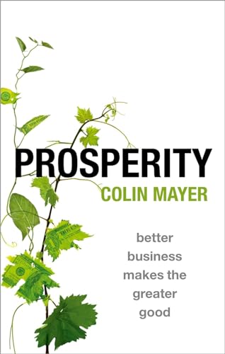 Prosperity: Better Business Makes the Greater Good von Oxford University Press
